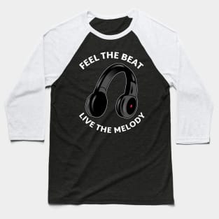 Feel the Beat, Live the Melody. Baseball T-Shirt